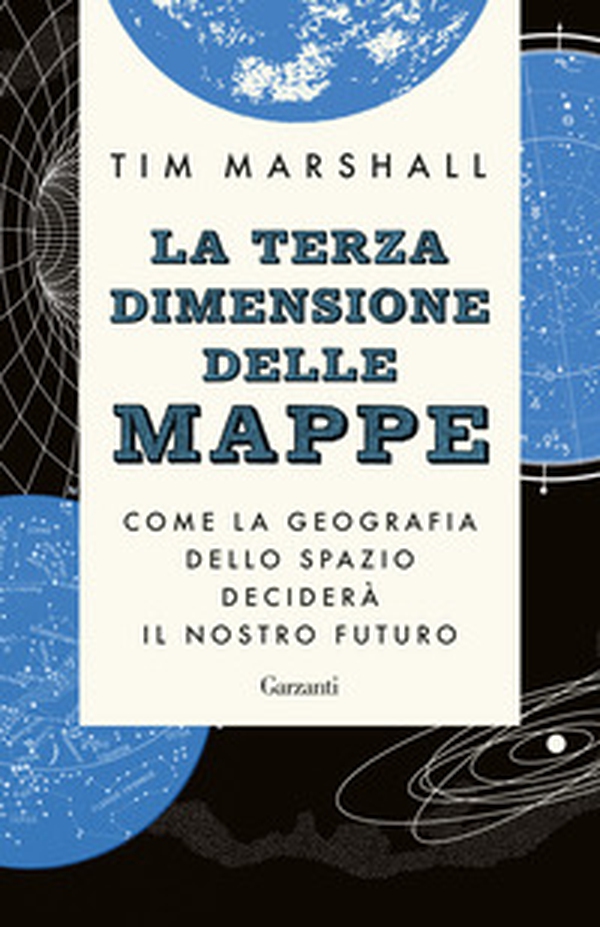 La terza dimensione delle mappe. Come la geografia dello spazio deciderà il nostro futuro - Librerie.coop La terza dimensione delle mappe. Come la geografia dello spazio deciderà il nostro futuro - Librerie.coop