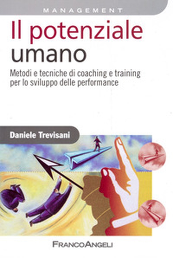 Il potenziale umano. Metodi e tecniche di coaching e training per lo sviluppo delle performance - Librerie.coop Il potenziale umano. Metodi e tecniche di coaching e training per lo sviluppo delle performance - Librerie.coop