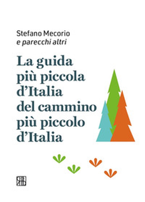 La guida più piccola d'Italia del cammino più piccolo d'Italia - Librerie.coop La guida più piccola d'Italia del cammino più piccolo d'Italia - Librerie.coop