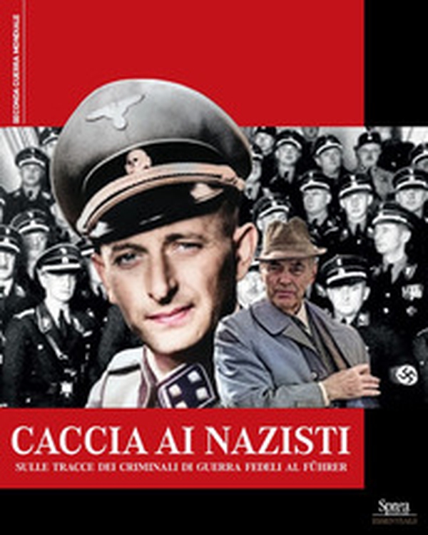 Caccia ai nazisti. Sulle tracce dei criminali di guerra fedeli al führer - Librerie.coop Caccia ai nazisti. Sulle tracce dei criminali di guerra fedeli al führer - Librerie.coop