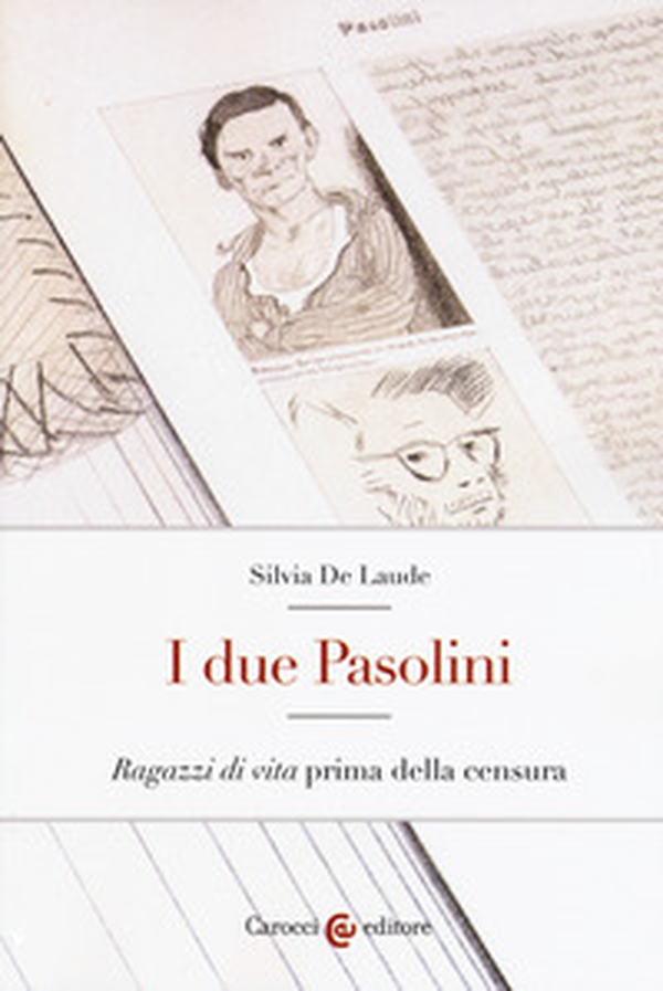 I due Pasolini. «Ragazzi di vita» prima della censura - Librerie.coop I due Pasolini. «Ragazzi di vita» prima della censura - Librerie.coop