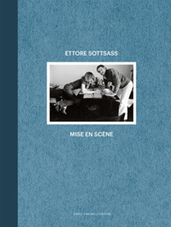 Ettore Sottsass. Mise en scène. Ediz. italiana e inglese - Librerie.coop