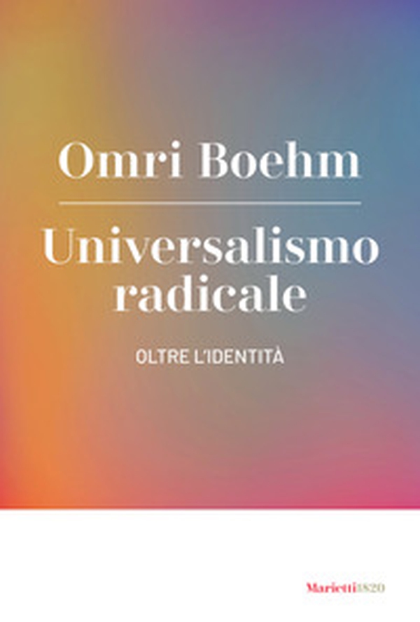 Universalismo radicale. Oltre l'identità - Librerie.coop Universalismo radicale. Oltre l'identità - Librerie.coop