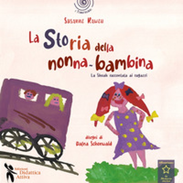La storia della nonna bambina. La Shoah raccontata ai bambini - Librerie.coop