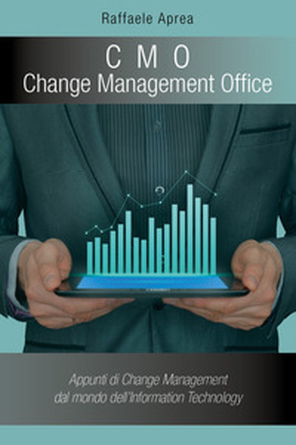 C. M. O. Change Management Office. Appunti di change management del mondo dell'information technology - Librerie.coop C. M. O. Change Management Office. Appunti di change management del mondo dell'information technology - Librerie.coop