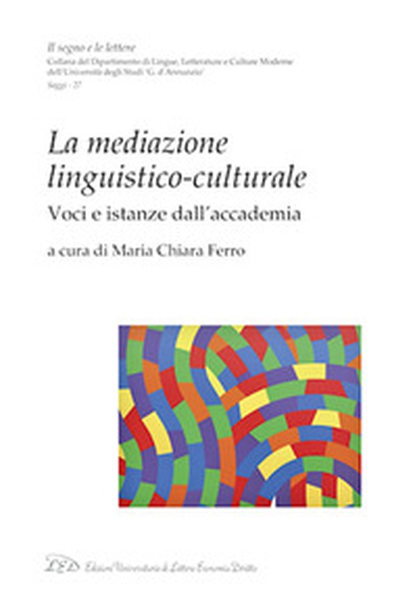 La mediazione linguistico-culturale. Voci e istanze dall'Accademia - Librerie.coop La mediazione linguistico-culturale. Voci e istanze dall'Accademia - Librerie.coop