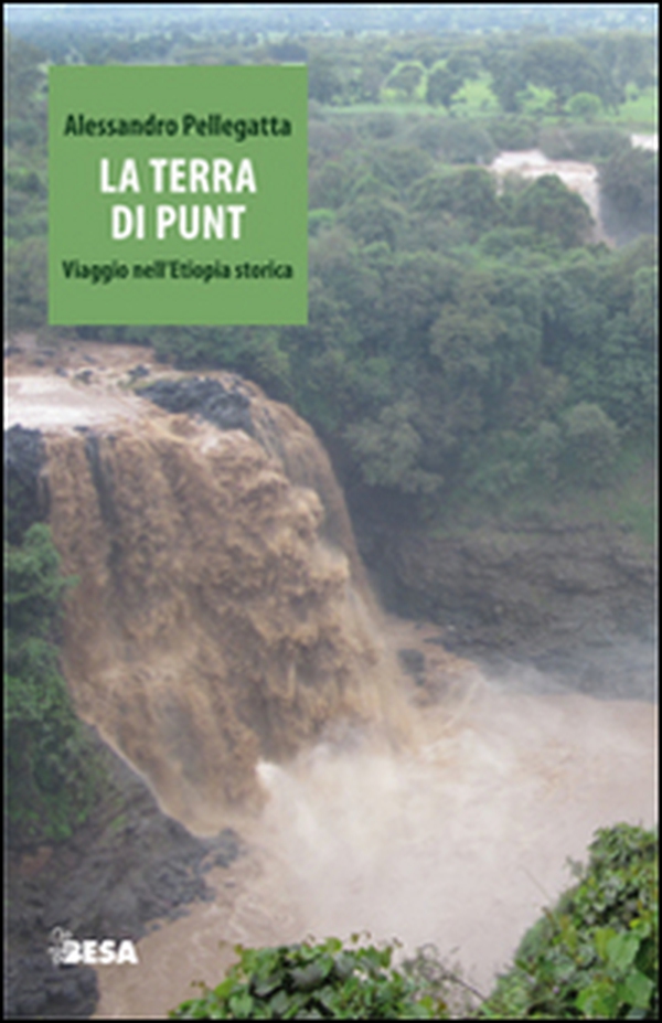 La terra di Punt. Viaggio nell'Etiopia storica - Librerie.coop La terra di Punt. Viaggio nell'Etiopia storica - Librerie.coop