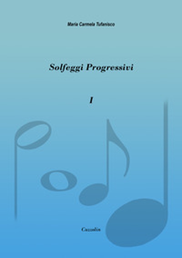 Solfeggi progressivi - Vol. 1 - Librerie.coop Solfeggi progressivi - Vol. 1 - Librerie.coop