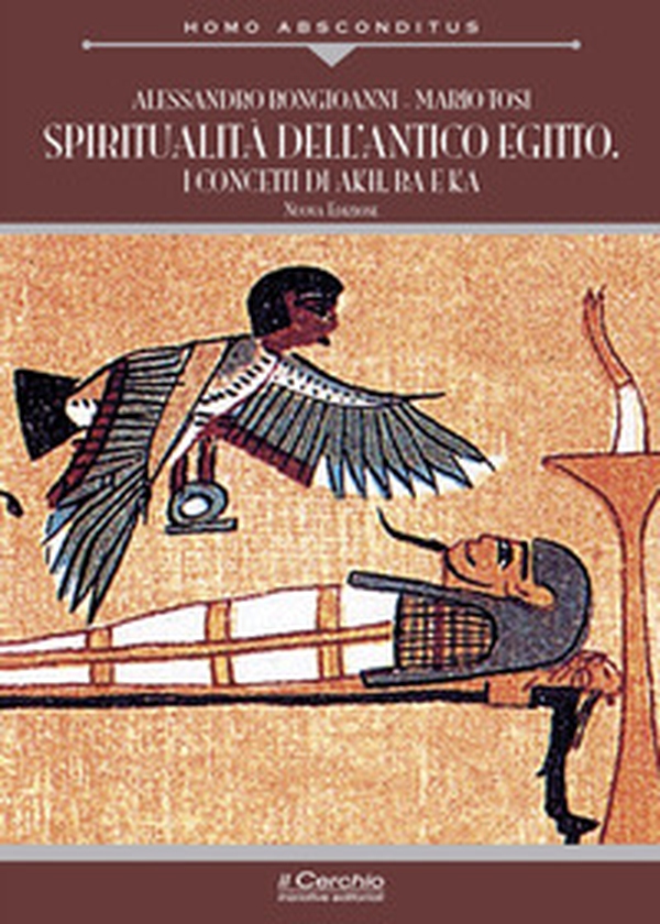 Spiritualità dell'antico Egitto. I concetti di akh, ba e ka - Librerie.coop Spiritualità dell'antico Egitto. I concetti di akh, ba e ka - Librerie.coop