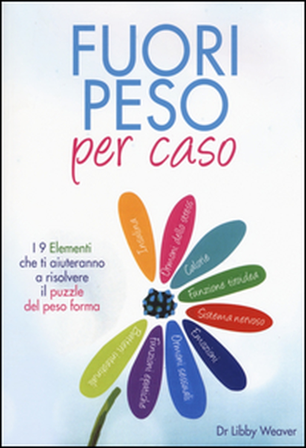 Fuori peso per caso. I 9 elementi che ti aiuteranno a risolvere il puzzle del peso forma - Librerie.coop Fuori peso per caso. I 9 elementi che ti aiuteranno a risolvere il puzzle del peso forma - Librerie.coop