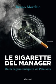 Le sigarette del manager. Bacci Pagano indaga in val Polcevera - Librerie.coop