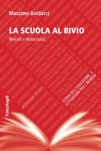 La scuola al bivio. Mercato o democrazia? - Librerie.coop La scuola al bivio. Mercato o democrazia? - Librerie.coop