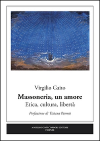 Massoneria, un amore. Etica, cultura, libertà - Librerie.coop