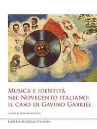 Musica e identità nel Novecento italiano: il caso di Gavino Gabriel - Librerie.coop Musica e identità nel Novecento italiano: il caso di Gavino Gabriel - Librerie.coop