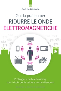 Guida pratica per ridurre le onde elettromagnetiche - Librerie.coop Guida pratica per ridurre le onde elettromagnetiche - Librerie.coop