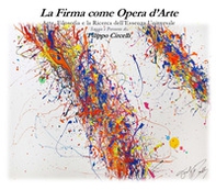 La firma come opera d'arte. Arte, filosofia e la ricerca dell'essenza universale - Librerie.coop