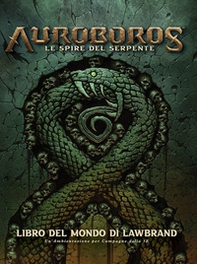 Auroboros. Le spire del serpente. Libro del mondo di Lawbrand - Librerie.coop
