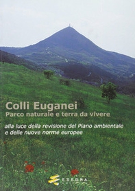 Colli Euganei. Parco naturale e terra da vivere - Librerie.coop