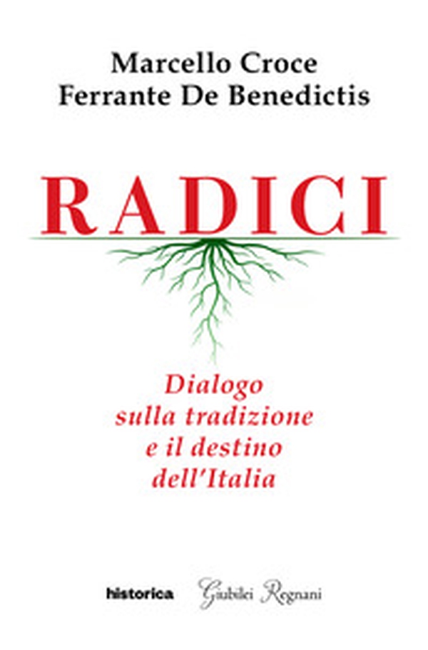 Radici. Dialogo sulla tradizione e il destino dell'Italia - Librerie.coop