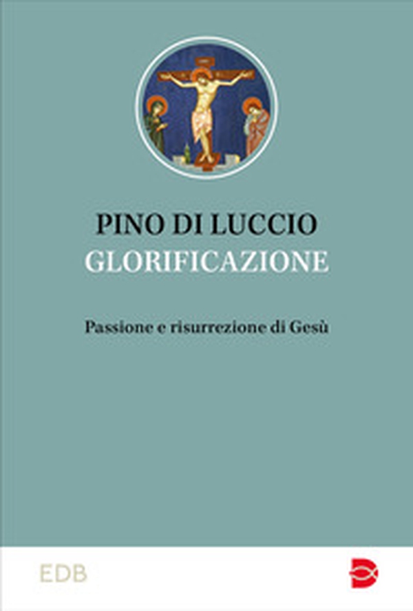 Glorificazione. Passione e risurrezione di Gesù - Librerie.coop Glorificazione. Passione e risurrezione di Gesù - Librerie.coop