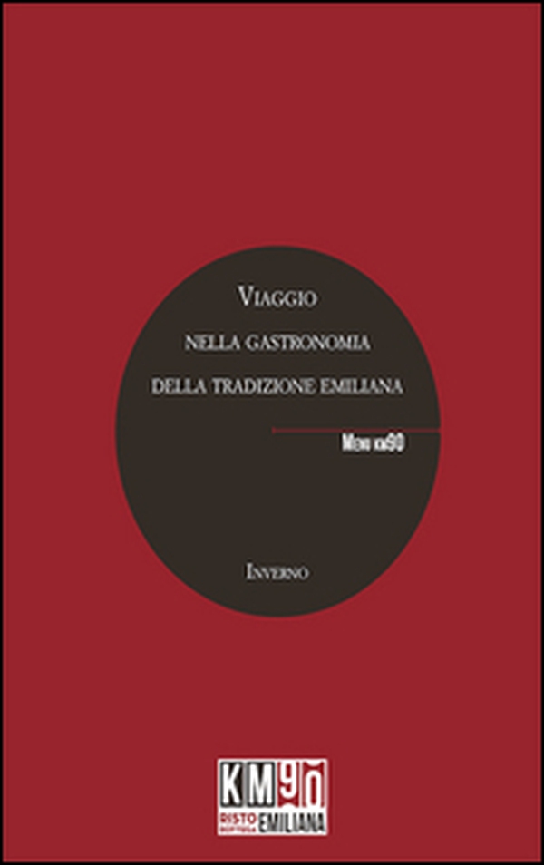 Viaggio nella gastronomia della tradizione emiliana. Inverno - Librerie.coop Viaggio nella gastronomia della tradizione emiliana. Inverno - Librerie.coop