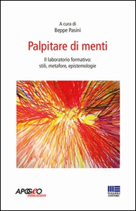 Palpitare di menti. Il laboratorio formativo: stili, metafore, epistemologie - Librerie.coop