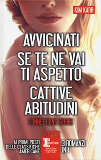 Connections series: Avvicinati-Se te ne vai ti aspetto-Cattive abitudini - Librerie.coop