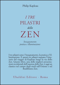 I tre pilastri dello zen. Insegnamento, pratica e illuminazione - Librerie.coop I tre pilastri dello zen. Insegnamento, pratica e illuminazione - Librerie.coop