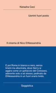 Uomini fuori posto. Il cinema di Nico D'Alessandria - Librerie.coop