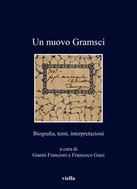 Un nuovo Gramsci. Biografia, temi, interpretazioni - Librerie.coop