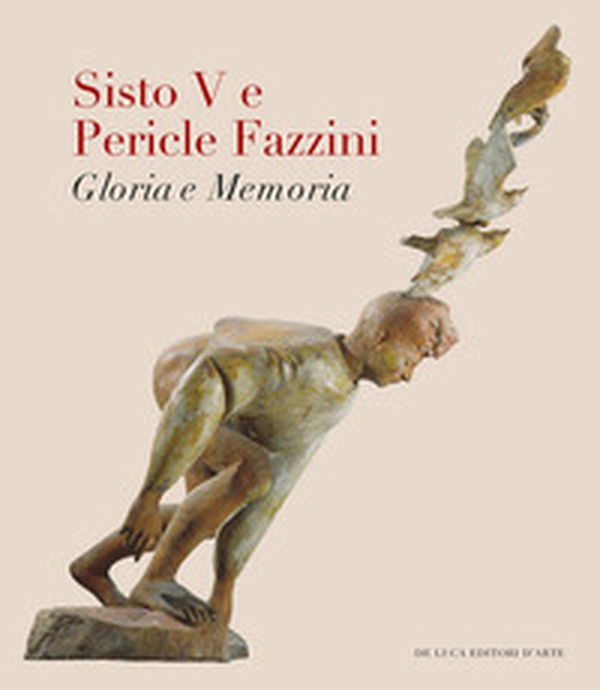 Sisto V e Pericle Fazzini. Gloria e memoria - Librerie.coop Sisto V e Pericle Fazzini. Gloria e memoria - Librerie.coop