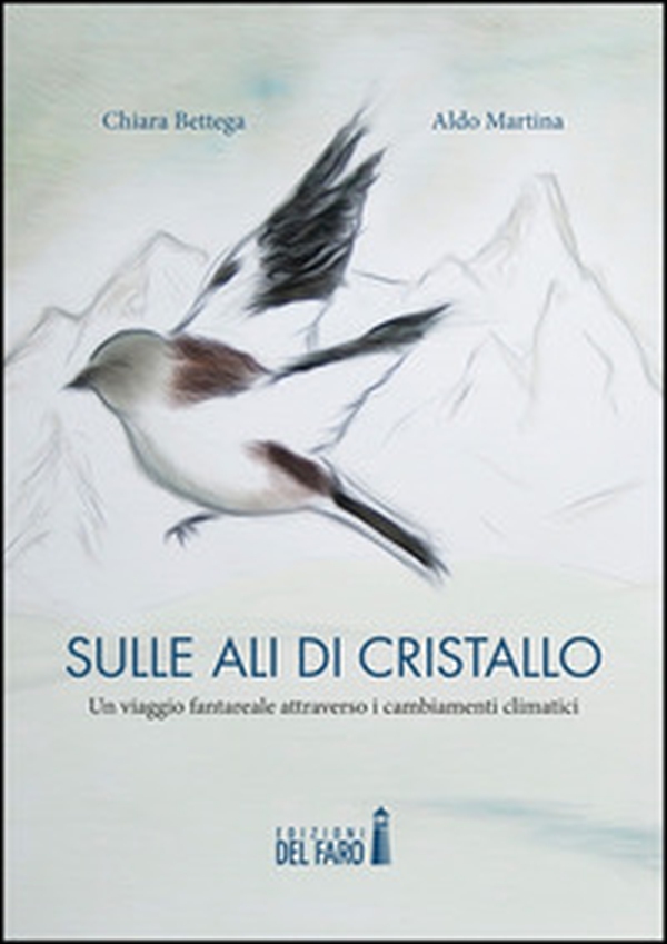 Sulle ali di cristallo. Un viaggio fantareale attraverso i cambiamenti climatici - Librerie.coop Sulle ali di cristallo. Un viaggio fantareale attraverso i cambiamenti climatici - Librerie.coop