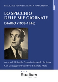 Lo specchio delle mie giornate. Diario (1939-1946) - Librerie.coop