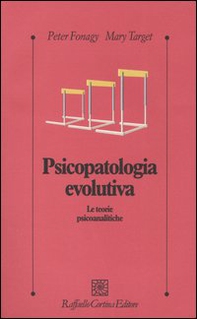 Psicopatologia evolutiva. Le teorie psicoanalitiche - Librerie.coop