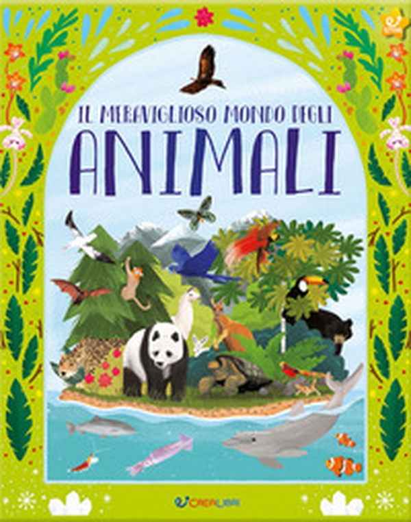 Il meraviglioso mondo degli animali - Librerie.coop Il meraviglioso mondo degli animali - Librerie.coop