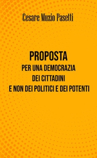 Proposta per una democrazia dei cittadini e non dei politici e dei potenti - Librerie.coop Proposta per una democrazia dei cittadini e non dei politici e dei potenti - Librerie.coop