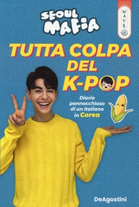Tutta colpa del K-pop. Diario pannocchioso di un italiano in Corea - Librerie.coop