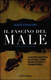 Il fascino del male. L'azione malefica di Satana: come riconoscerlo e combatterlo - Librerie.coop Il fascino del male. L'azione malefica di Satana: come riconoscerlo e combatterlo - Librerie.coop