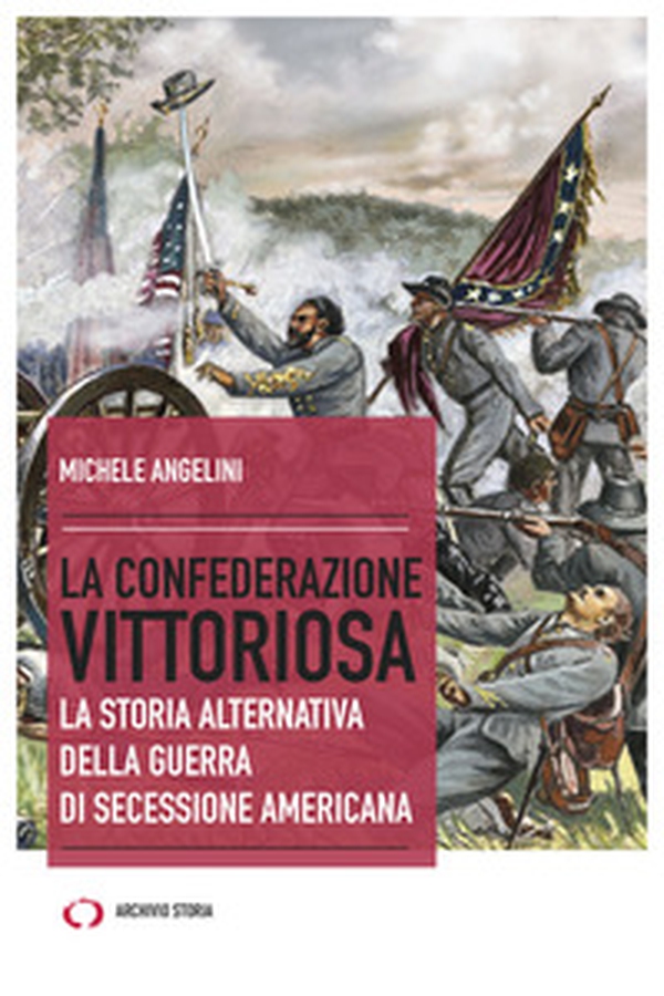 La confederazione vittoriosa. La storia alternativa della guerra di secessione americana - Librerie.coop La confederazione vittoriosa. La storia alternativa della guerra di secessione americana - Librerie.coop