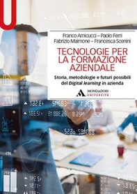 Tecnologie per la formazione aziendale. Storia, metodologie e futuri possibili del Digital learning in azienda - Librerie.coop Tecnologie per la formazione aziendale. Storia, metodologie e futuri possibili del Digital learning in azienda - Librerie.coop