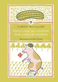 Dolce come un cetriolino, lindo come un maialino - Librerie.coop Dolce come un cetriolino, lindo come un maialino - Librerie.coop