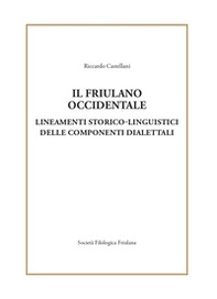 Il friulano occidentale. Lineamenti storico linguistici delle componenti dialettali - Librerie.coop