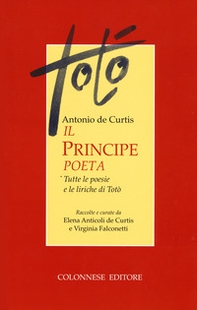 Il principe poeta. Tutte le poesie e le liriche di Totò - Librerie.coop