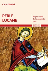 Perle lucane. Pagine scelte dell'evangelista Luca - Librerie.coop