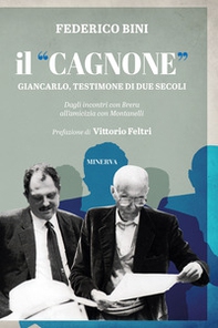 Il «Cagnone». Giancarlo, testimone di due secoli. Dagli incontri con Brera all'amicizia con Montanelli - Librerie.coop