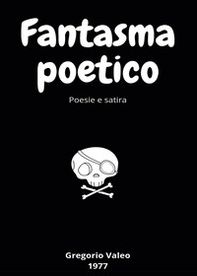Fantasma poetico. Poesie e satira - Librerie.coop