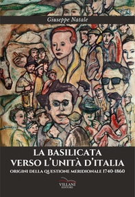 La Basilicata verso l'Unità d'Italia. Origini della questione meridionale - Librerie.coop