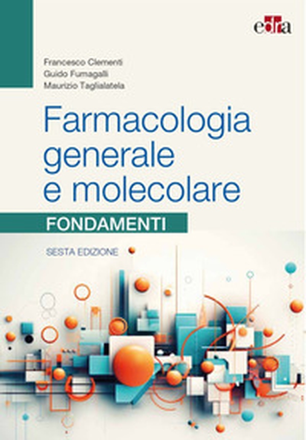 Farmacologia generale e molecolare. Fondamenti - Librerie.coop
