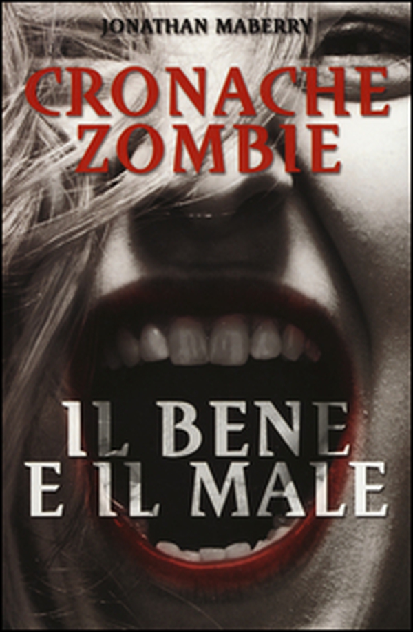 Il bene e il male. Cronache zombie - Librerie.coop Il bene e il male. Cronache zombie - Librerie.coop