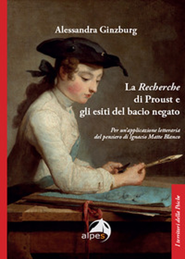 La «Recherche» di Proust e gli esiti del bacio negato. Per un'applicazione letteraria del pensiero di Ignacio Matte Blanco - Librerie.coop La «Recherche» di Proust e gli esiti del bacio negato. Per un'applicazione letteraria del pensiero di Ignacio Matte Blanco - Librerie.coop